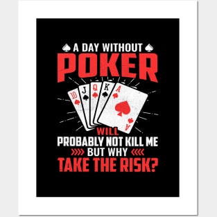 A day without poker will probably not kill me but why take the risk Posters and Art